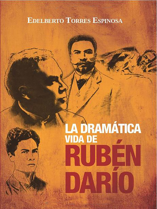 Title details for La dramática vida de Rubén Darío by Edelberto Torres Espinosa - Available